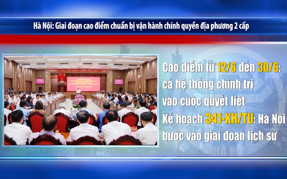 Hà Nội: Giai đoạn cao điểm chuẩn bị vận hành chính quyền địa phương 2 cấp