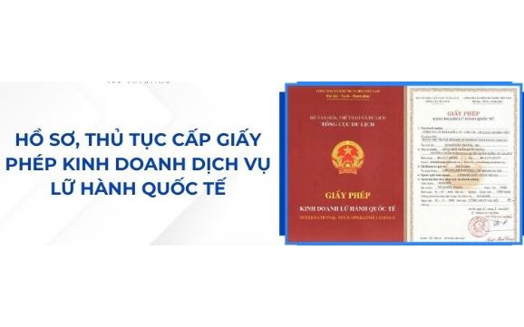 Quy định trình tự, thủ tục cấp giấy phép kinh doanh dịch vụ lữ hành quốc tế và công nhận hạng cơ sở lưu trú du lịch