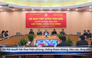 Hà Nội quyết liệt thực hiện phòng, chống tham nhũng, tiêu cực, lãng phí