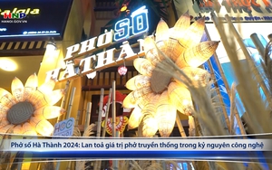 Phở số Hà Thành 2024: Lan toả giá trị phở truyền thống trong kỷ nguyên công nghệ