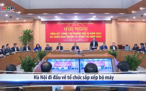 Hà Nội đi đầu về tổ chức sắp xếp bộ máy