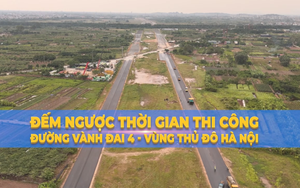 'Đếm ngược' Thời gian thi công đường vành đai 4 - Vùng Thủ đô Hà nội