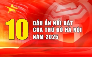 10 Dấu ấn nổi bật của Thủ đô Hà Nội năm 2025