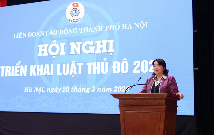 Liên đoàn Lao động thành phố Hà Nội quán triệt, triển khai Luật Thủ đô- Ảnh 1.