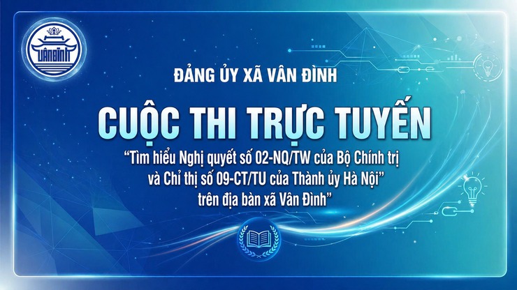 Xã Vân Đình phát động cuộc thi trực tuyến tìm hiểu Nghị quyết 02-NQ/TW và Chỉ thị 09-CT/TU- Ảnh 1.