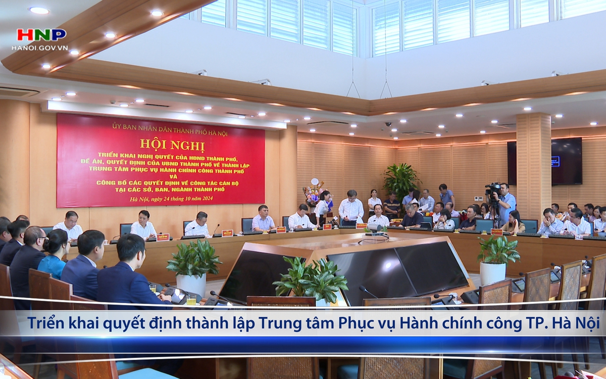 Triển khai quyết định thành lập Trung tâm Phục vụ Hành chính công TP. Hà Nội