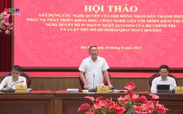Xây dựng 6 nghị quyết thúc đẩy phát triển khoa học, công nghệ và đổi mới sáng tạo