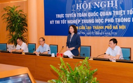 Hà Nội quyết tâm tổ chức kỳ thi tốt nghiệp THPT năm 2026 an toàn, nghiêm túc, đúng quy chế