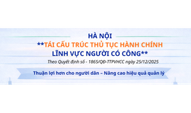 Hà Nội tái cấu trúc thủ tục hành chính lĩnh vực Người có công: Thuận lợi hơn cho người dân, nâng cao hiệu quả quản lý