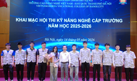 Trường Cao đẳng nghề Việt Nam - Hàn Quốc thành phố Hà Nội tổ chức Khai mạc Hội thi Kỹ năng nghề cấp trường năm học 2025 - 2026