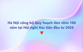 Tổ chức Hội nghị Xúc tiến đầu tư năm 2026 và công bố Quy hoạch tổng thể Thủ đô Hà Nội tầm nhìn 100 năm