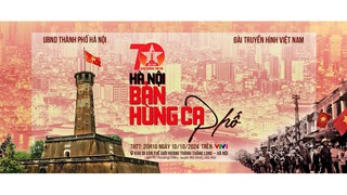 Chương trình “Hà Nội - Bản hùng ca phố” diễn ra tại Hoàng thành Thăng Long vào tối 10/10