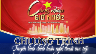 Sắp diễn ra Chương trình chính luận nghệ thuật “Cùng nhau giữ nước”