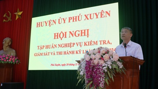 Huyện ủy Phú Xuyên: Tập huấn nghiệp vụ công tác kiểm tra giám sát và thi hành kỷ luật Đảng