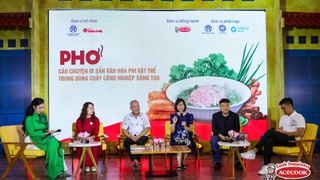 “Phở - Câu chuyện văn hóa phi vật thể trong dòng chảy công nghiệp sáng tạo”