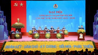 Ngày làm việc thứ nhất Đại hội Công đoàn thành phố Hà Nội lần thứ XVIII