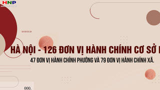 Hà Nội chốt phương án sắp xếp 126 đơn vị hành chính, thực hiện chính quyền 2 cấp từ ngày 1/7/2025