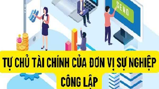 Triển khai Nghị định số 111/2025/NĐ-CP ngày 22/5/2025 của Chính phủ về cơ chế tự chủ tài chính đối với đơn vị sự nghiệp công lập