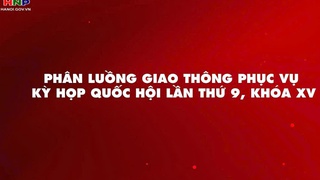 Thông báo phân luồng giao thông phục vụ Kỳ họp Quốc hội lần thứ 9, khóa XV