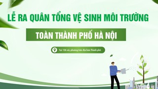 Lễ ra quân tổng vệ sinh môi trường tại 126 xã, phường trên địa bàn Thành phố