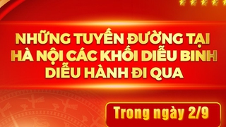 Lộ trình dự kiến của các khối diễu binh, diễu hành