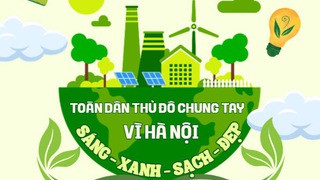 Toàn dân Thủ đô chung tay: Vì Hà Nội Sáng - Xanh - Sạch - Đẹp