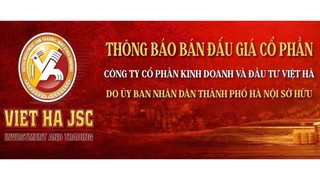 Thông báo đấu giá bán cổ phần tại Công ty cổ phần Kinh doanh và Đầu tư Việt Hà