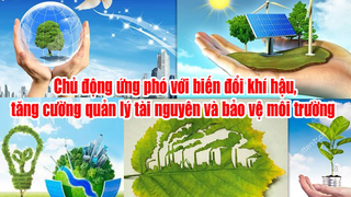 Rà soát các mục tiêu, tăng cường công tác ứng phó với biến đổi khí hậu, tăng cường quản lý tài nguyên và bảo vệ môi trường theo hướng phát triển bền vững