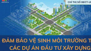 Tăng cường đảm bảo vệ sinh môi trường tại các dự án đầu tư xây dựng
