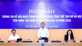 Họp báo thông tin về Hội nghị Công bố Quy hoạch tổng thể Thủ đô Hà Nội tầm nhìn 100 năm và xúc tiến đầu tư năm 2026