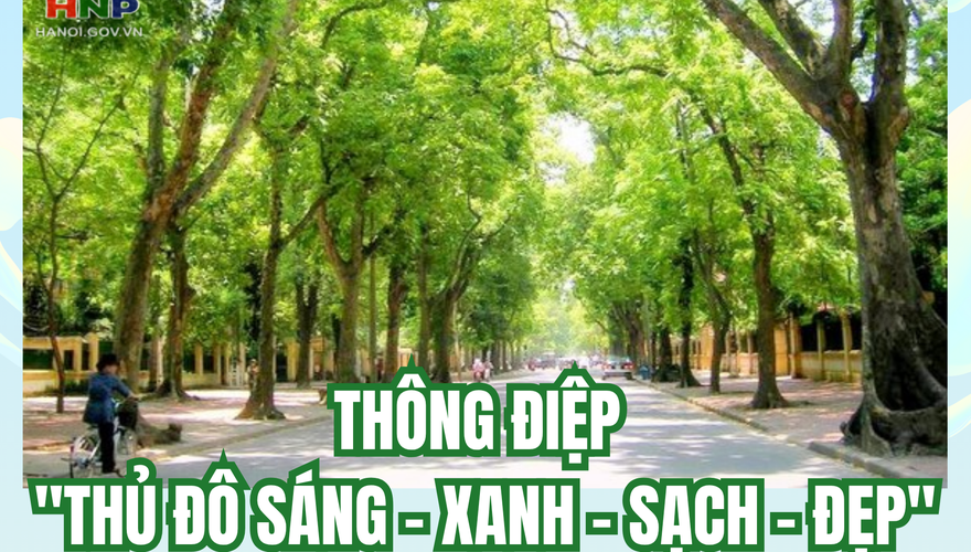 Thủ đô sáng - xanh - sạch - đẹp chào đón Quốc khánh 2/9